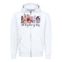 White love all day every day Zipper Hoodie - Artiststas