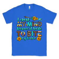 True Royal i speak my mind because it hurts to bite my tongue Classic Tee - AdoDesignShop
