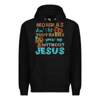 Black Mommas Don't Let Your Babies Grow  Up Without Jesus Premium Hoodie - BundleAndBundleShop