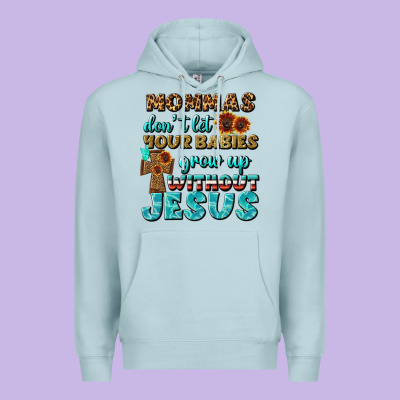 Mommas Don't Let Your Babies Grow  Up Without Jesus Premium Hoodie Designed By Bundleandbundleshop