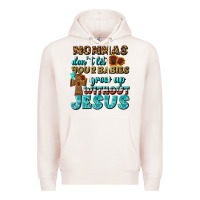 Pale Pink Mommas Don't Let Your Babies Grow  Up Without Jesus Premium Hoodie - BundleAndBundleShop