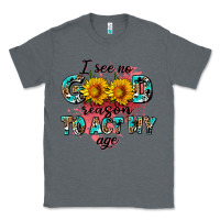 Charcoal Heather i see no season to act my age Classic Tee - AdoDesignShop