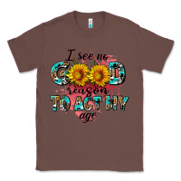 Chestnut i see no season to act my age Classic Tee - AdoDesignShop
