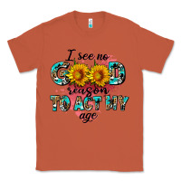 Copper i see no season to act my age Classic Tee - AdoDesignShop