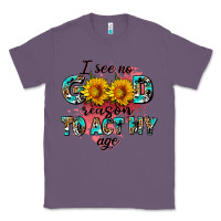 Lavender i see no season to act my age Classic Tee - AdoDesignShop