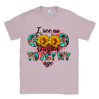 Lilac i see no season to act my age Classic Tee - AdoDesignShop
