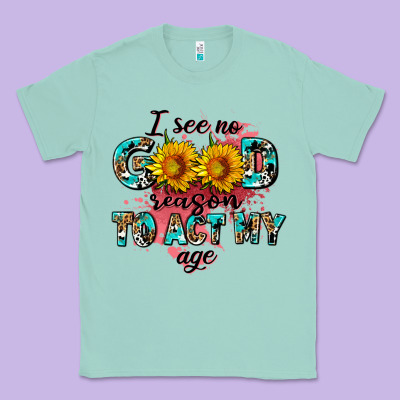I See No Season To Act My Age Classic Tee Designed By Adodesignshop