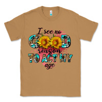 Toasted Coconut i see no season to act my age Classic Tee - AdoDesignShop