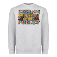 Heather Grey keep on telling yourself i'm not pretty Heavyweight Sweatshirt - Zillion Design Studio