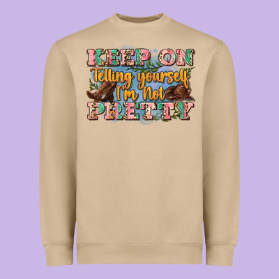 Keep On Telling Yourself I'm Not Pretty Heavyweight Sweatshirt Designed By Zillion Design Studio