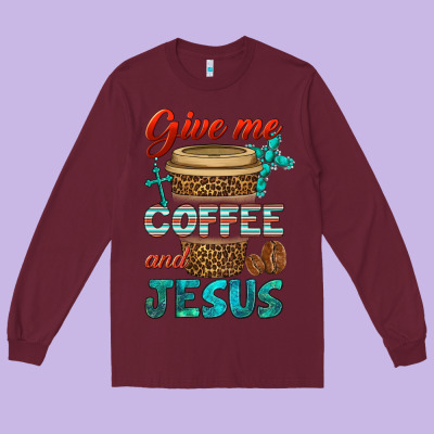 Give Me Coffee And Jesus Long Sleeve Tee Designed By Bundleandbundleshop