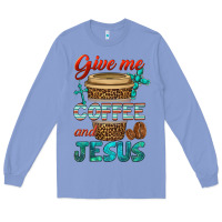 Colony Blue give me coffee and jesus Long Sleeve Tee - BundleAndBundleShop