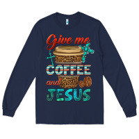 Navy give me coffee and jesus Long Sleeve Tee - BundleAndBundleShop