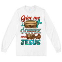 White give me coffee and jesus Long Sleeve Tee - BundleAndBundleShop