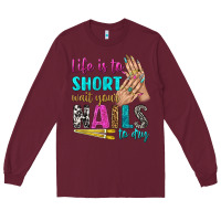 Burgundy life is to short wait your nails to dry bbs Long Sleeve Tee - BundleAndBundleShop