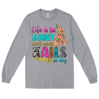 Heather Grey life is to short wait your nails to dry bbs Long Sleeve Tee - BundleAndBundleShop