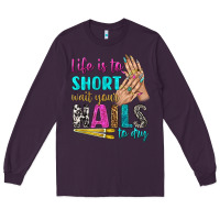 Plum life is to short wait your nails to dry bbs Long Sleeve Tee - BundleAndBundleShop