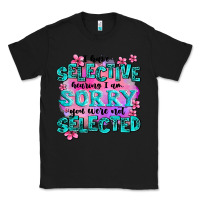 Black ı have selective hearing ı am sorry you were not Classic Tee - AdoDesignShop