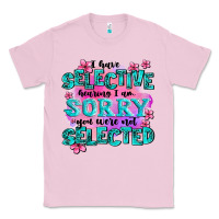 Bubblegum Pink ı have selective hearing ı am sorry you were not Classic Tee - AdoDesignShop