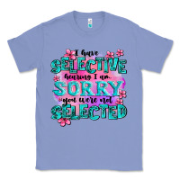 Colony Blue ı have selective hearing ı am sorry you were not Classic Tee - AdoDesignShop