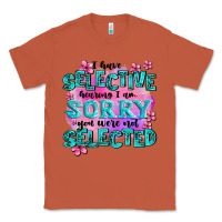 Copper ı have selective hearing ı am sorry you were not Classic Tee - AdoDesignShop