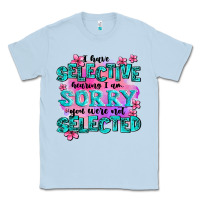 Dusty Blue ı have selective hearing ı am sorry you were not Classic Tee - AdoDesignShop
