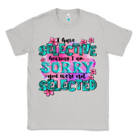 Moon Dust ı have selective hearing ı am sorry you were not Classic Tee - AdoDesignShop