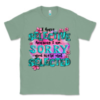 Sage ı have selective hearing ı am sorry you were not Classic Tee - AdoDesignShop