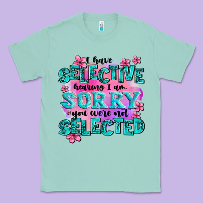 ı Have Selective Hearing ı Am Sorry You Were Not Classic Tee Designed By Adodesignshop