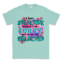 Seafoam ı have selective hearing ı am sorry you were not Classic Tee - AdoDesignShop