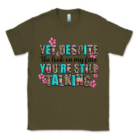 Army Green yet despite the look on my face you are still talk Classic Tee - AdoDesignShop