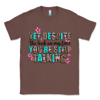 Chestnut yet despite the look on my face you are still talk Classic Tee - AdoDesignShop
