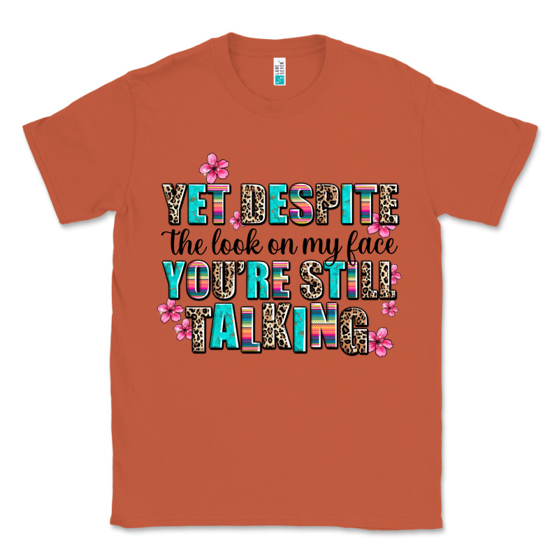 Yet Despite The Look On My Face You Are Still Talk Classic Tee by AdoDesignShop | Teevron