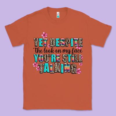 Yet Despite The Look On My Face You Are Still Talk Classic Tee Designed By Adodesignshop