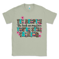 Matcha yet despite the look on my face you are still talk Classic Tee - AdoDesignShop