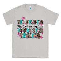 Moon Dust yet despite the look on my face you are still talk Classic Tee - AdoDesignShop