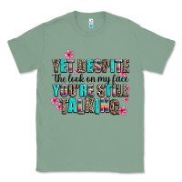 Sage yet despite the look on my face you are still talk Classic Tee - AdoDesignShop