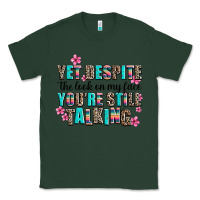 Sports Green yet despite the look on my face you are still talk Classic Tee - AdoDesignShop