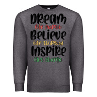 Charcoal Heather dream like martin believe like thurgood inspire li Premium Sweatshirt - MaliasSmallBusiness