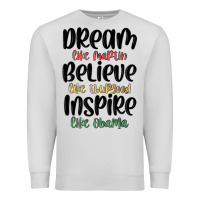 Dove Grey dream like martin believe like thurgood inspire li Premium Sweatshirt - MaliasSmallBusiness
