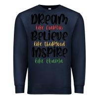 Navy dream like martin believe like thurgood inspire li Premium Sweatshirt - MaliasSmallBusiness