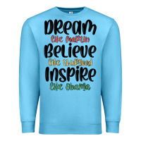 Ocean Blue dream like martin believe like thurgood inspire li Premium Sweatshirt - MaliasSmallBusiness