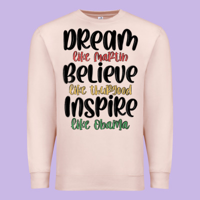 Dream Like Martin Believe Like Thurgood Inspire Li Premium Sweatshirt Designed By Maliassmallbusiness