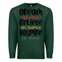 Sports Green dream like martin believe like thurgood inspire li Premium Sweatshirt - MaliasSmallBusiness