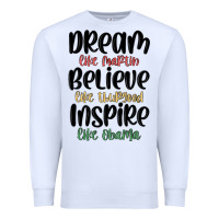 White dream like martin believe like thurgood inspire li Premium Sweatshirt - MaliasSmallBusiness