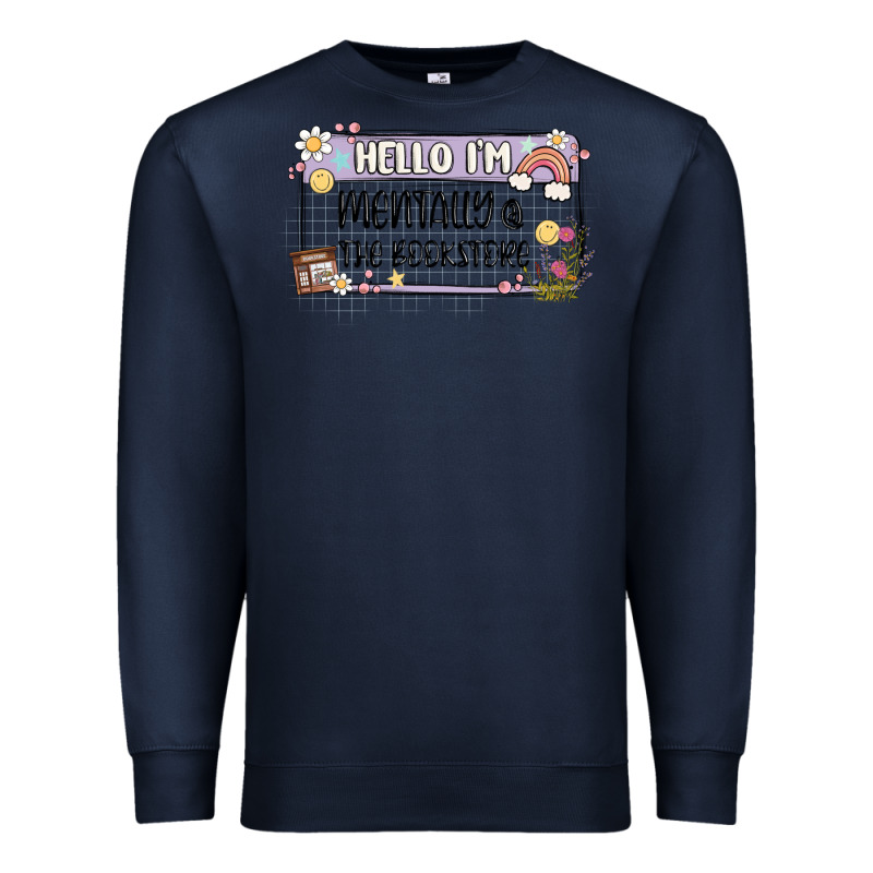Hello Im Mentally At The Bookstore Premium Sweatshirt by MaliasSmallBusiness | Teevron