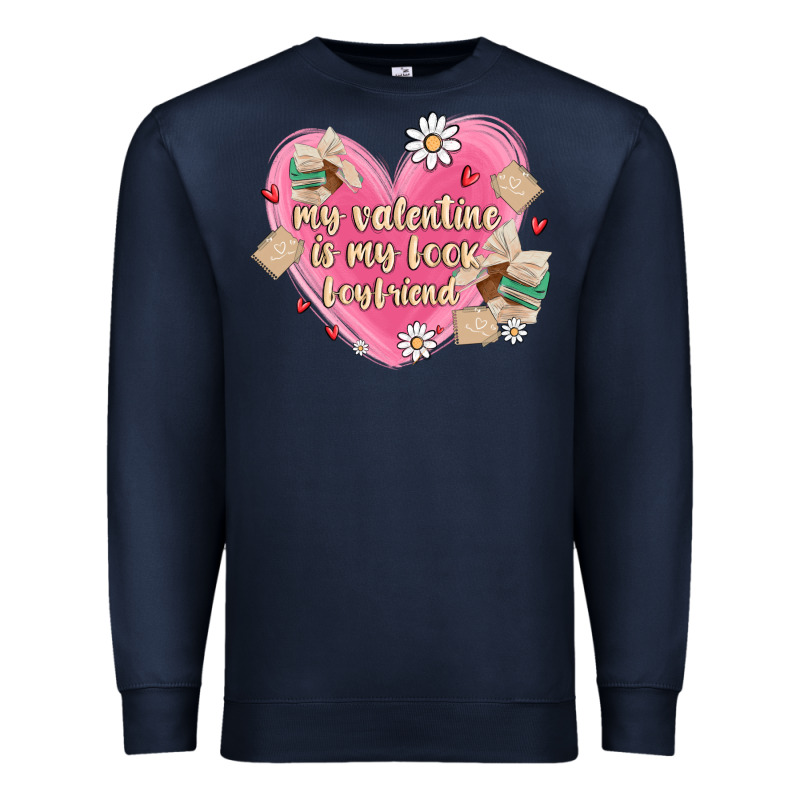 My Valentine Is My Look Boyfriend Premium Sweatshirt by MaliasSmallBusiness | Teevron