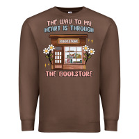 Chestnut the way to my heart is through the bookstore Premium Sweatshirt - MaliasSmallBusiness