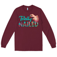 Burgundy totally nailed bbs Long Sleeve Tee - BundleAndBundleShop