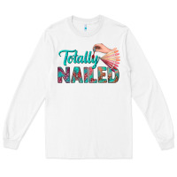 White totally nailed bbs Long Sleeve Tee - BundleAndBundleShop